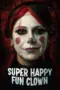 Nonton Film Super Happy Fun Clown Sub Indo Nonton Film Super Happy Fun Clown Sub Indo