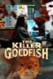 Nonton Film The Killer Goldfish Sub Indo Nonton Film The Killer Goldfish Sub Indo